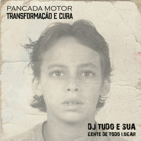 PANCADA MOTOR - Transformação e Cura - DJ TUDO e sua Gente de Todo Lugar